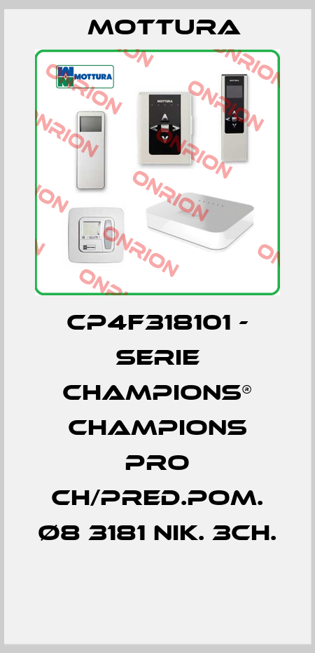 CP4F318101 - SERIE CHAMPIONS® CHAMPIONS PRO CH/PRED.POM. Ø8 3181 NIK. 3CH.  MOTTURA