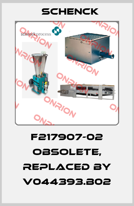 F217907-02 obsolete, replaced by V044393.B02 Schenck