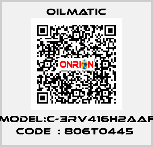 MODEL:C-3RV416H2AAF CODE  : 806T0445  OILMATIC