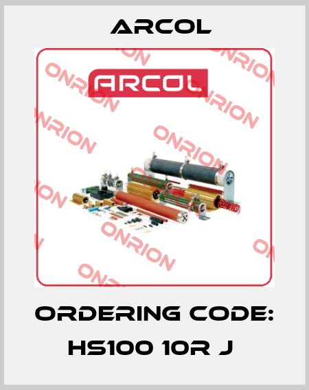 ORDERING CODE: HS100 10R J  Arcol