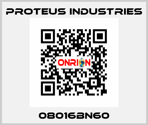 08016BN60 PROTEUS INDUSTRIES