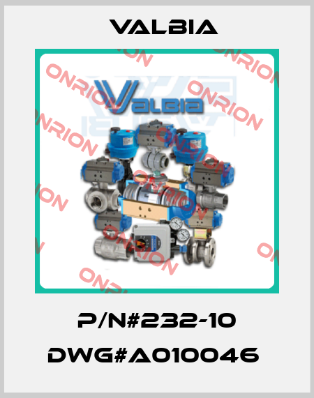 P/N#232-10 DWG#A010046  Valbia