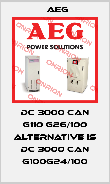 DC 3000 CAN G110 G26/100 alternative is DC 3000 CAN G100G24/100 AEG