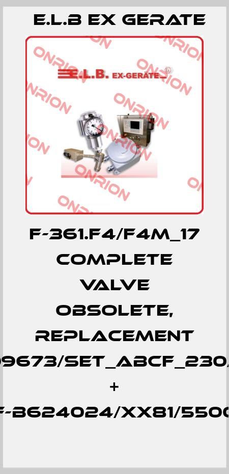 F-361.F4/F4M_17 Complete valve obsolete, replacement F-B309673/SET_ABCF_230/5500 + F-B624024/XX81/5500 E.L.B Ex Gerate