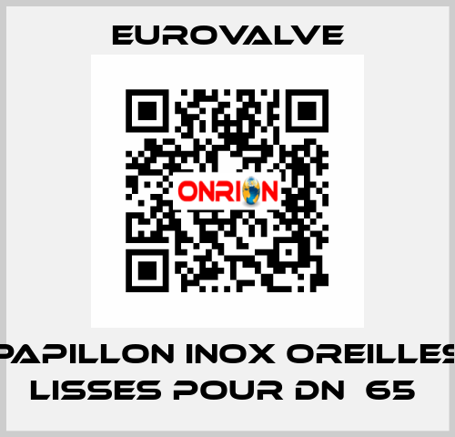 PAPILLON INOX OREILLES LISSES POUR DN  65  Eurovalve