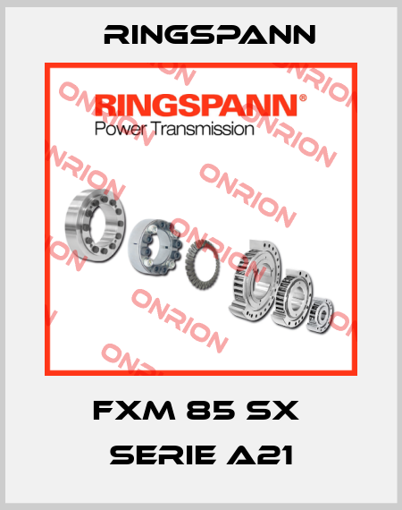 FXM 85 SX  SERIE A21 Ringspann