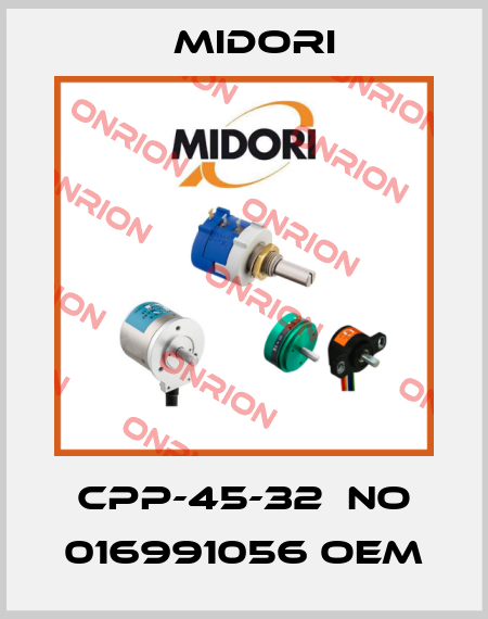 CPP-45-32  No 016991056 oem Midori