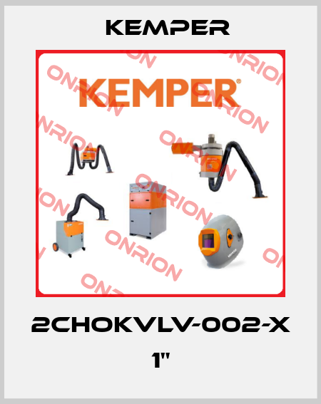 2CHOKVLV-002-X 1" Kemper