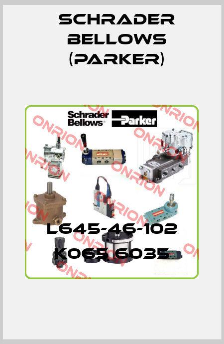 L645-46-102 K065 6035 Schrader Bellows (Parker)