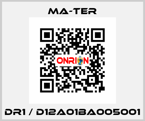 DR1 / D12A01BA005001 MA-TER