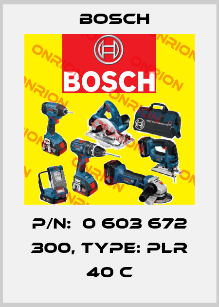 P/N:  0 603 672 300, Type: PLR 40 C Bosch