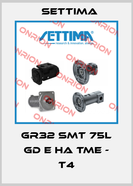 GR32 SMT 75L GD E HA TME - T4 Settima