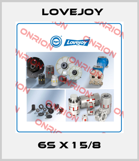 6S x 1 5/8 Lovejoy