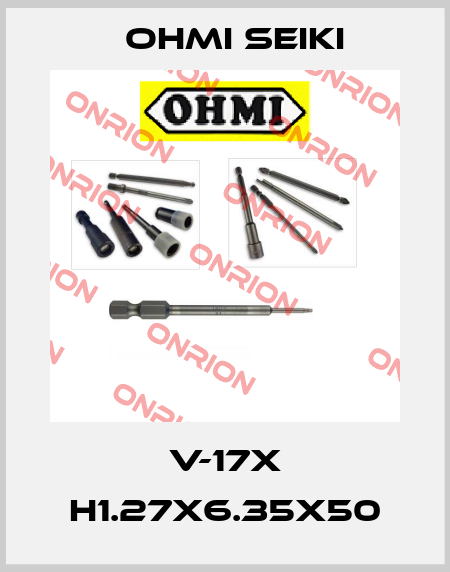 V-17X H1.27X6.35X50 Ohmi Seiki