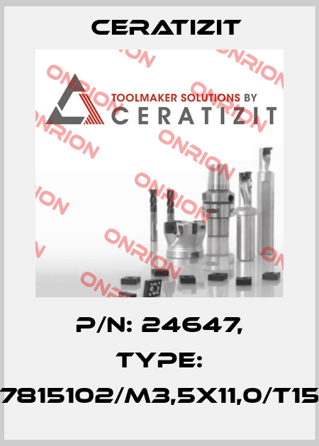P/N: 24647, Type: 7815102/M3,5X11,0/T15 Ceratizit