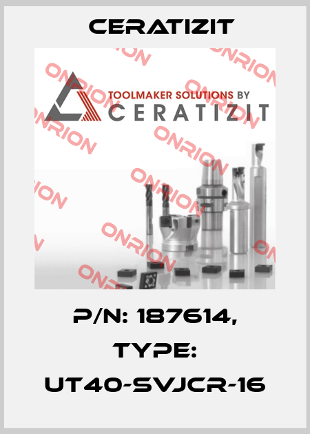 P/N: 187614, Type: UT40-SVJCR-16 Ceratizit