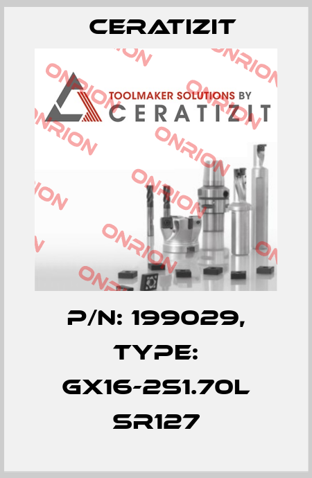 P/N: 199029, Type: GX16-2S1.70L SR127 Ceratizit