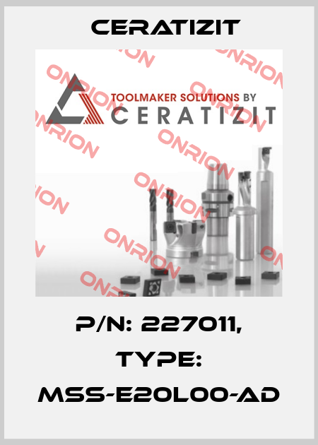 P/N: 227011, Type: MSS-E20L00-AD Ceratizit