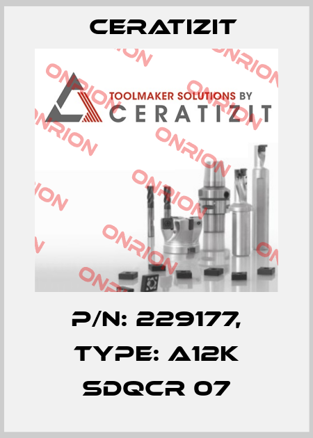 P/N: 229177, Type: A12K SDQCR 07 Ceratizit