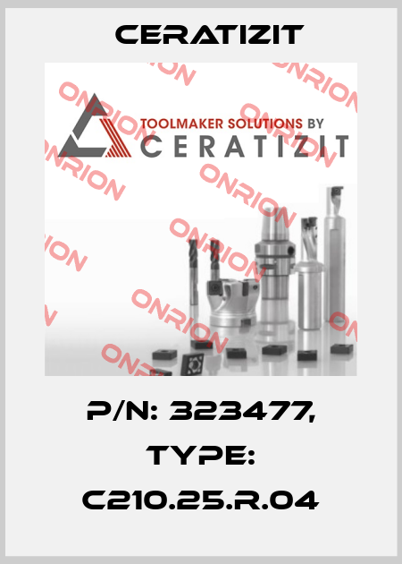 P/N: 323477, Type: C210.25.R.04 Ceratizit