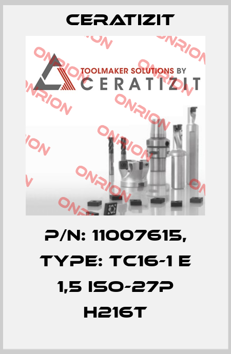 P/N: 11007615, Type: TC16-1 E 1,5 ISO-27P H216T Ceratizit