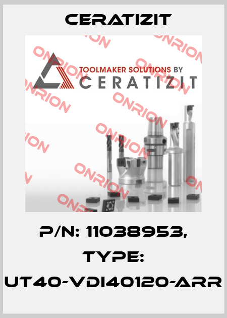 P/N: 11038953, Type: UT40-VDI40120-ARR Ceratizit
