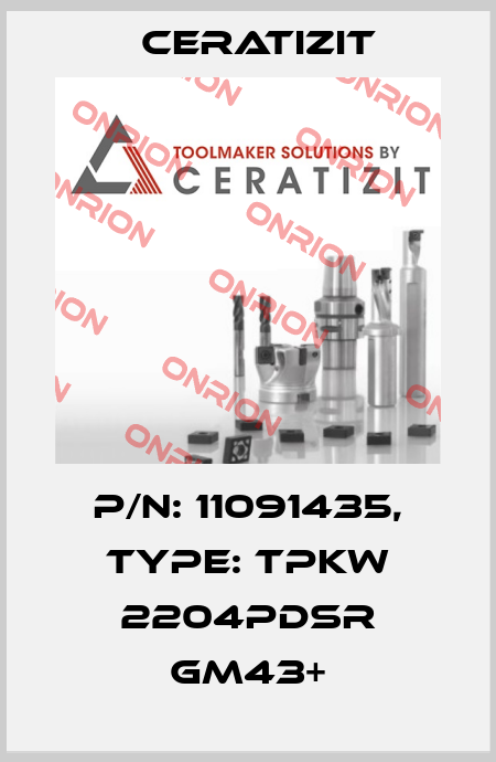 P/N: 11091435, Type: TPKW 2204PDSR GM43+ Ceratizit