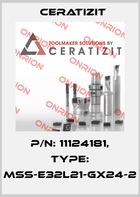 P/N: 11124181, Type: MSS-E32L21-GX24-2 Ceratizit