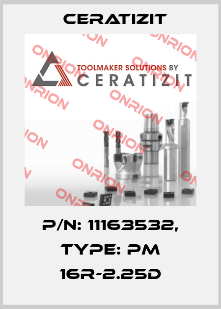 P/N: 11163532, Type: PM 16R-2.25D Ceratizit