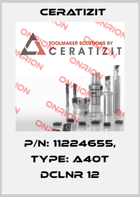 P/N: 11224655, Type: A40T DCLNR 12 Ceratizit