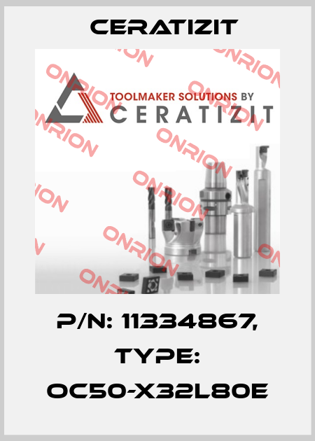 P/N: 11334867, Type: OC50-X32L80E Ceratizit