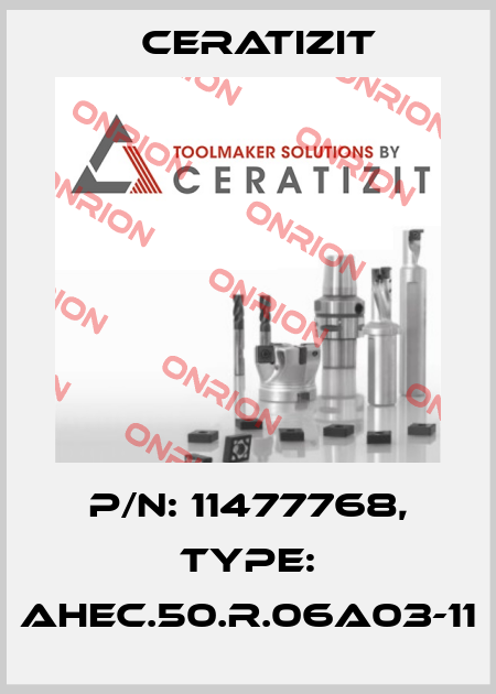 P/N: 11477768, Type: AHEC.50.R.06A03-11 Ceratizit