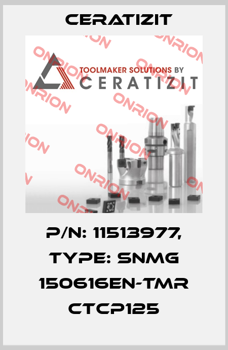P/N: 11513977, Type: SNMG 150616EN-TMR CTCP125 Ceratizit