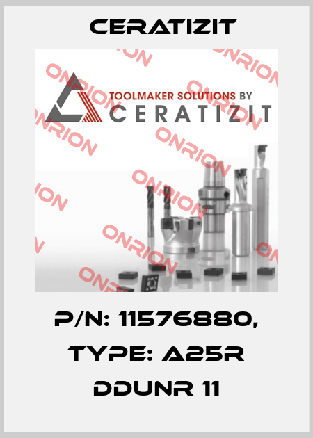 P/N: 11576880, Type: A25R DDUNR 11 Ceratizit