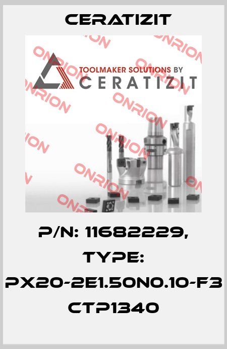 P/N: 11682229, Type: PX20-2E1.50N0.10-F3 CTP1340 Ceratizit