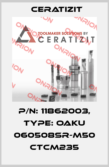 P/N: 11862003, Type: OAKU 060508SR-M50 CTCM235 Ceratizit