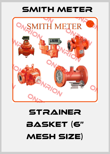 Strainer Basket (6’’ Mesh size) Smith Meter