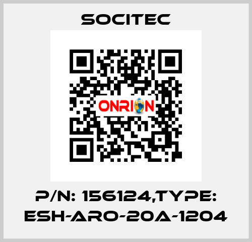 P/N: 156124,Type: ESH-ARO-20A-1204 Socitec