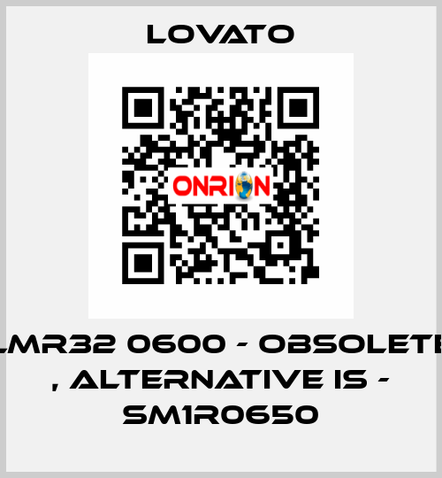 LMR32 0600 - obsolete , alternative is - SM1R0650 Lovato