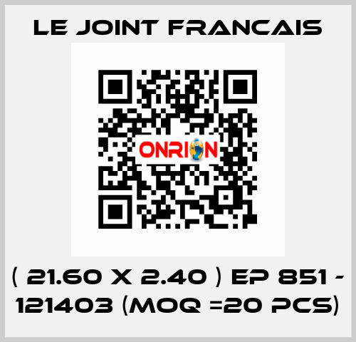 ( 21.60 X 2.40 ) EP 851 - 121403 (MOQ =20 pcs) LE JOINT FRANCAIS