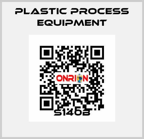 S140B PLASTIC PROCESS EQUIPMENT