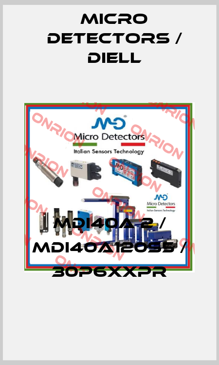 MDI40A 2 / MDI40A120S5 / 30P6XXPR
 Micro Detectors / Diell