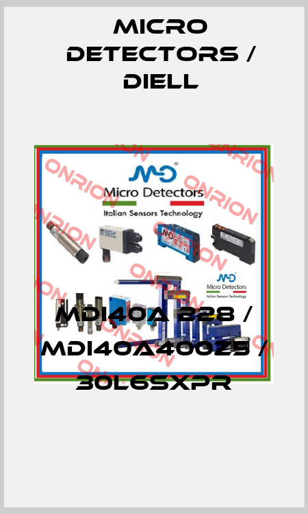 MDI40A 228 / MDI40A400Z5 / 30L6SXPR
 Micro Detectors / Diell