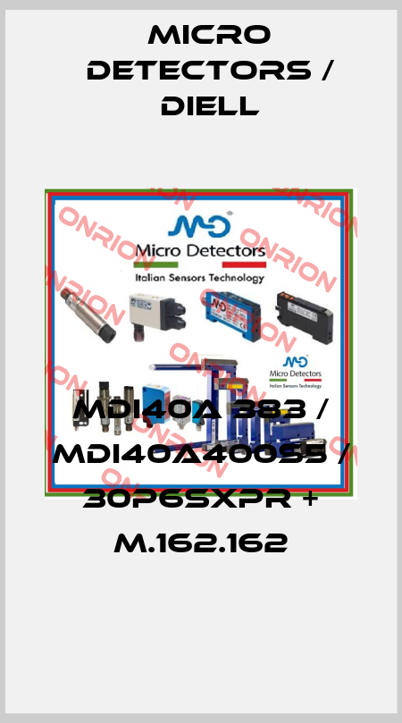 MDI40A 383 / MDI40A400S5 / 30P6SXPR + M.162.162
 Micro Detectors / Diell