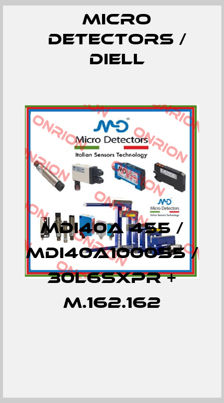 MDI40A 455 / MDI40A1000S5 / 30L6SXPR + M.162.162
 Micro Detectors / Diell