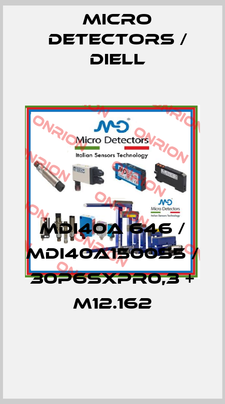 MDI40A 646 / MDI40A1500S5 / 30P6SXPR0,3 + M12.162
 Micro Detectors / Diell