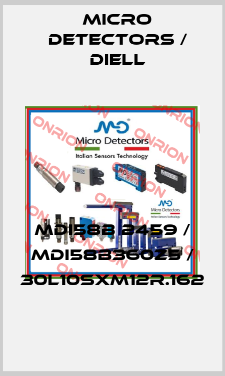 MDI58B 2459 / MDI58B360Z5 / 30L10SXM12R.162
 Micro Detectors / Diell