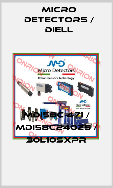MDI58C 471 / MDI58C240Z5 / 30L10SXPR
 Micro Detectors / Diell