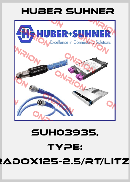 SUH03935, Type: RADOX125-2.5/RT/LITZE Huber Suhner