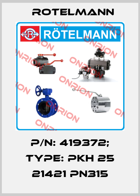 P/N: 419372; Type: PKH 25 21421 PN315 Rotelmann